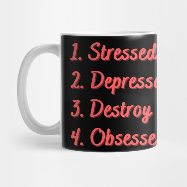 Stressed. Depressed. Destroy. Obsessed. by Eat Sleep Repeat